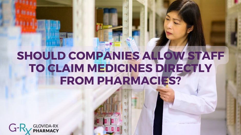 Should companies allow staff to claim medicines directly from pharmacies?